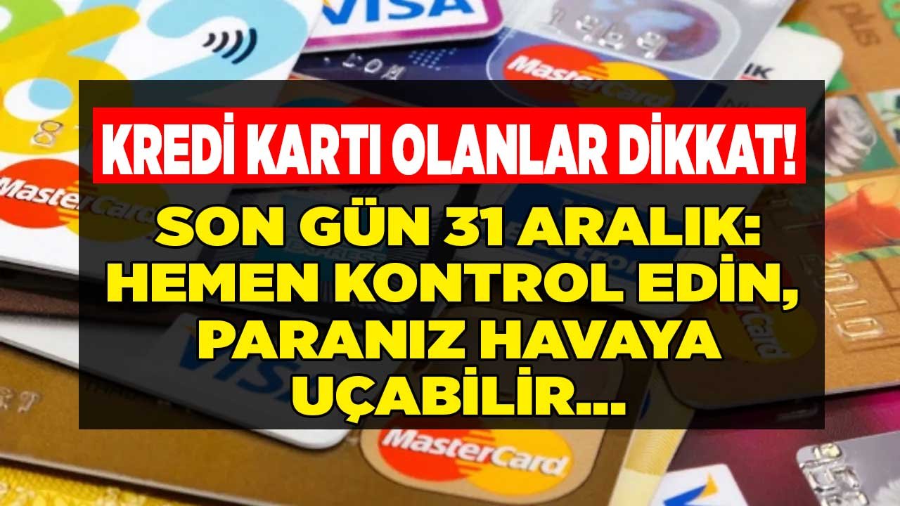 Kredi Kartı Olanlar İçin Son Gün 31 Aralık Bankalar Uyardı Hemen