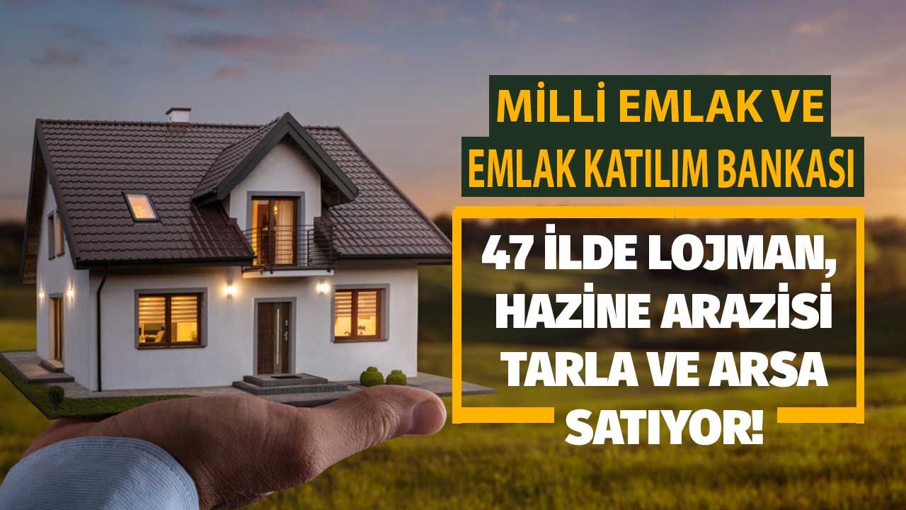 Emlak Katılım Bankası ve Milli Emlak Ucuz Arsa ve Konut Satışına Başladı! 47 İlde Satılık Lojman, Hazine Arazisi, Tarla 1