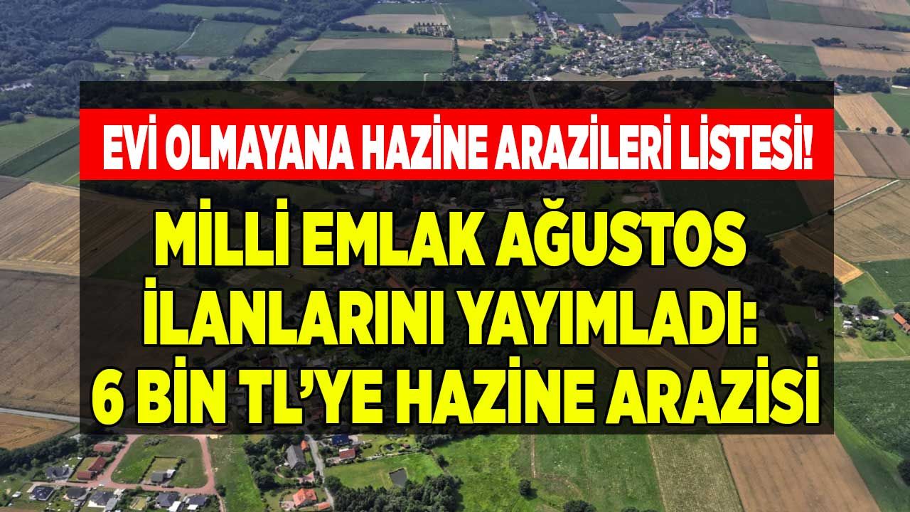 Bu fiyata rica minnet babanız satmaz: Evi olmayan vatandaşlara hazine arazileri listesi! Milli Emlak arsa satışları Ağustos 2022 kelepir ilanlar 1