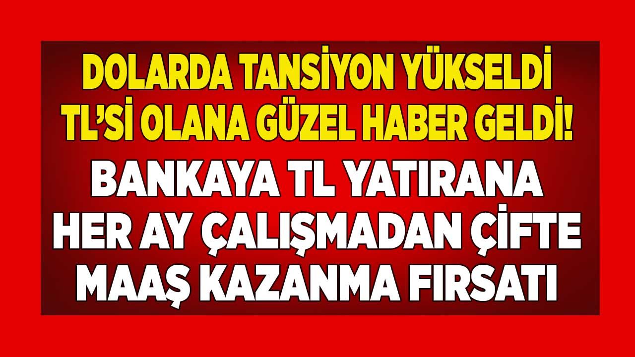 Dolarda tansiyon yükseldi Merkez Bankası TL'si olana güzel haberi verdi! Bankada parası olana 32 günlük vadeli mevduat hesabı ile çalışmadan her ay çifte maaş 1