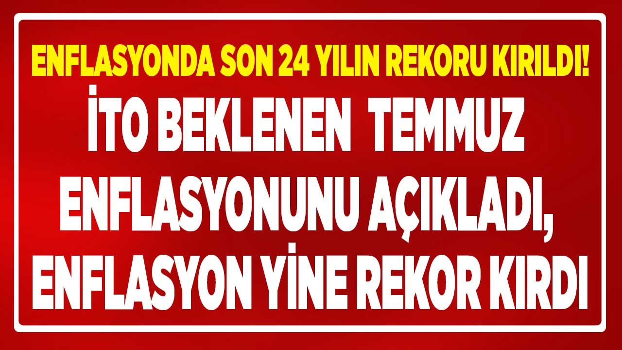 SON DAKİKA: Temmuz ayı enflasyonu 2022 açıklandı! İTO İstanbul verilerine göre enflasyon 24 yılın en yüksek seviyesini gördü 1