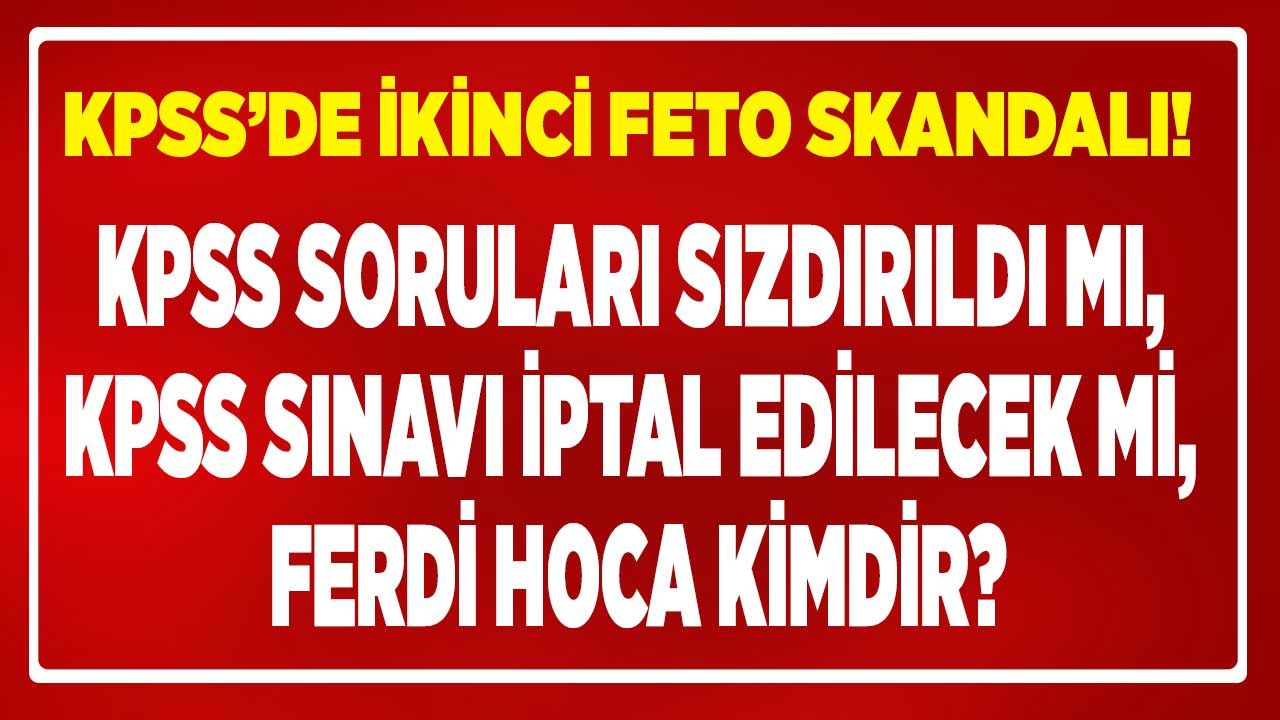 SON DAKİKA! 2022 KPSS sınavı iptal edilir mi, KPSS soruları sızdırıldı mı, Ferdi hoca kimdir, alan sınavı iptal olur mu? 1