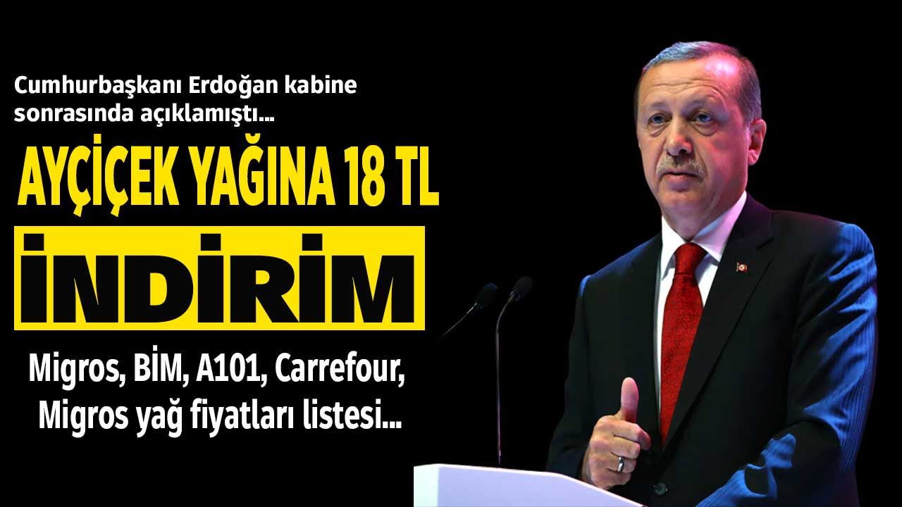 Cumhurbaşkanı Erdoğan işaret etmişti, ayçiçek yağına dev indirim geldi: 18 TL birden düştü! A101, ŞOK, BİM, Carrefour, Migros en ucuz yağ fiyatları 1