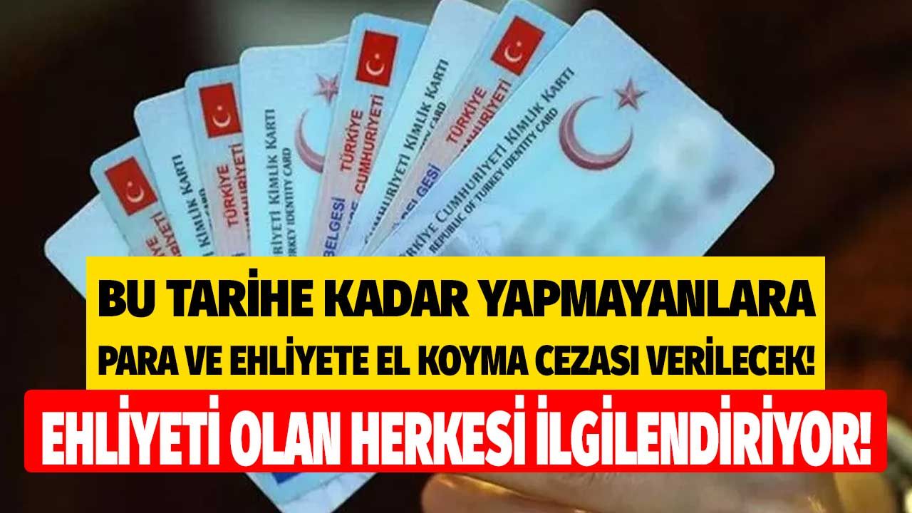 Dikkat süre bitiyor, ehliyet sahibi olan herkesi ilgilendiriyor! Yapmayanlara ehliyete el koyma ve para cezası veriliyor 1