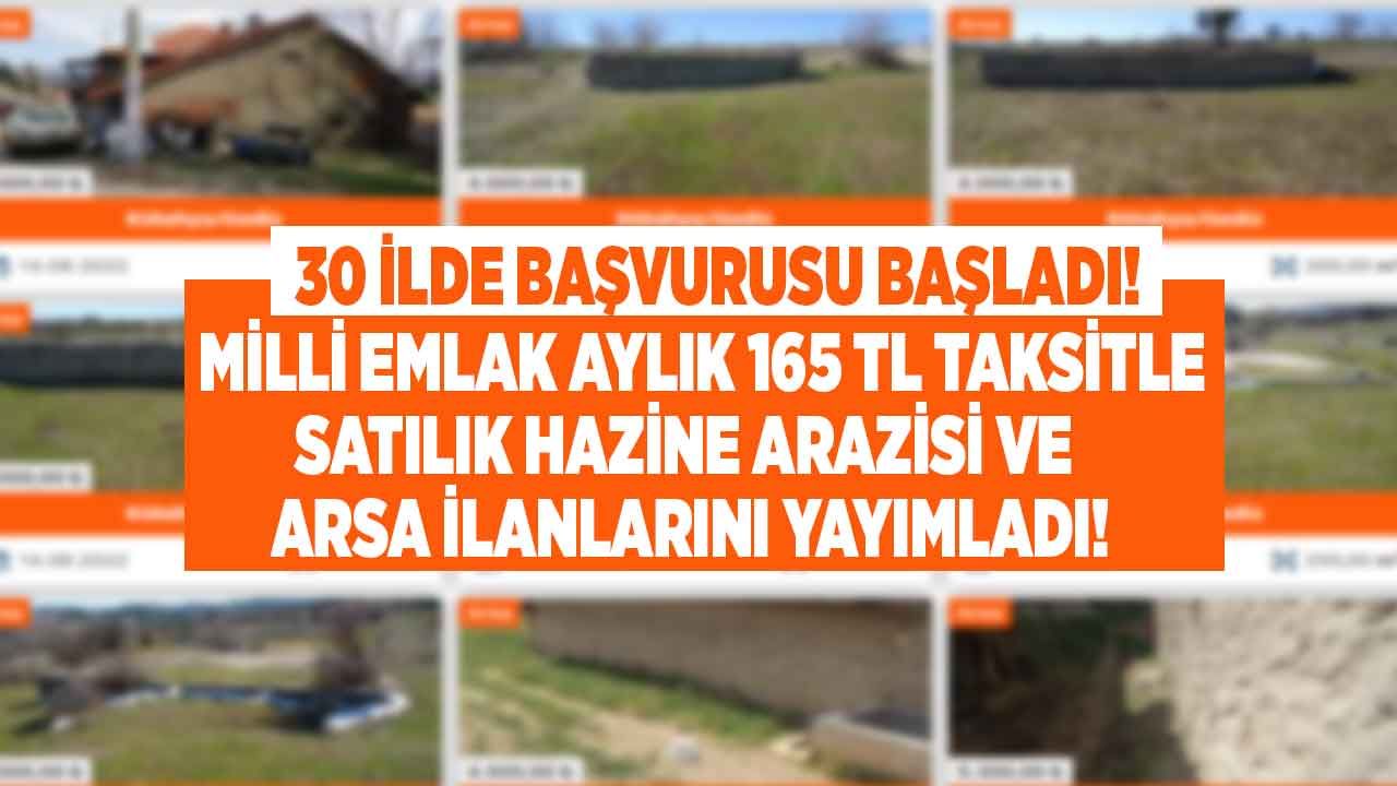 Ağustos ilanları geldi! Milli Emlak üzerine ev yapılacak arazi arayana 30 İlde 165 TL taksitle hazine arazisi, arsa satıyor 1