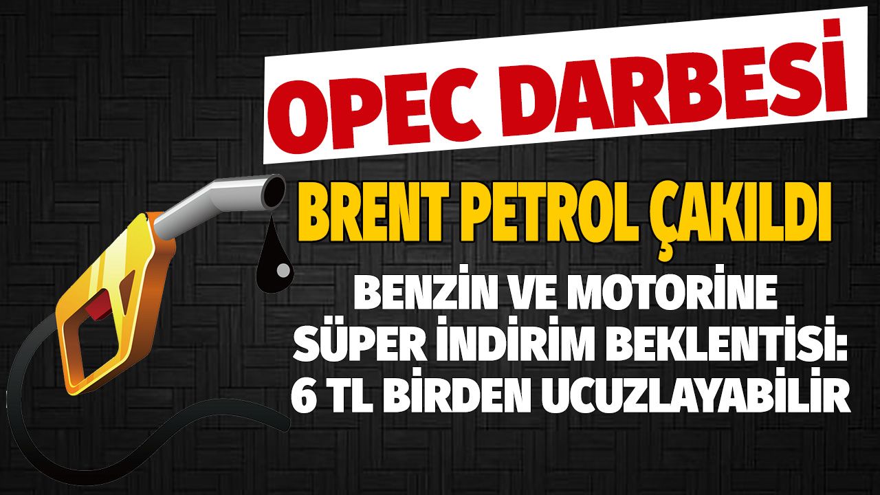 Brent petrol fiyatlarına OPEC indirimi: Benzin ve mazot motorine süper indirim beklentisi açıklandı! Akaryakıt fiyatları 6 TL birden düşebilir tahmini 1