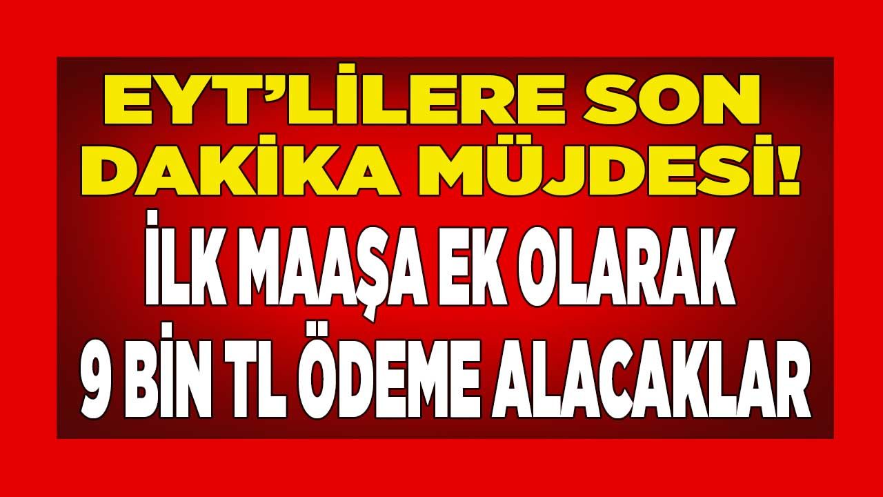 EYT ile emekli olanlar imza atar atmaz ilk maaşa ek Şubat ayında 9 bin liraya varan ek ödeme alacak! EYT'lilere son dakika müjde gelirse cebe girecek rakam... 1