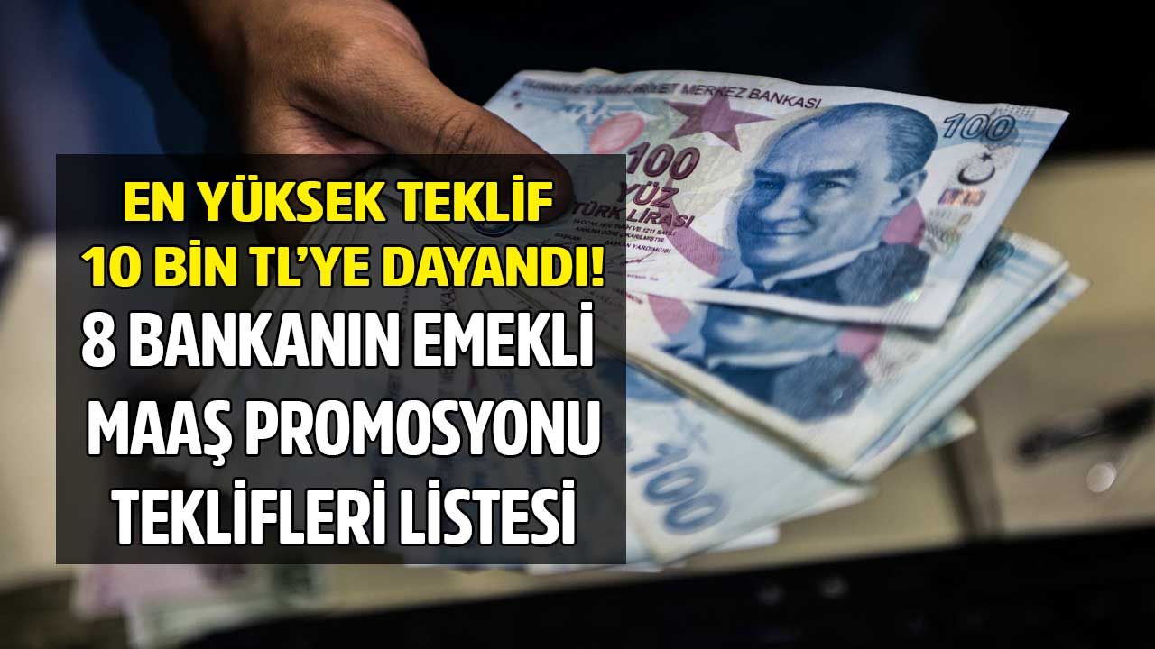 En yüksek teklif 10.000 TL'ye dayandı! 8 Bankanın emekli maaş promosyonu teklifleri ile banka banka kampanya listesi 1