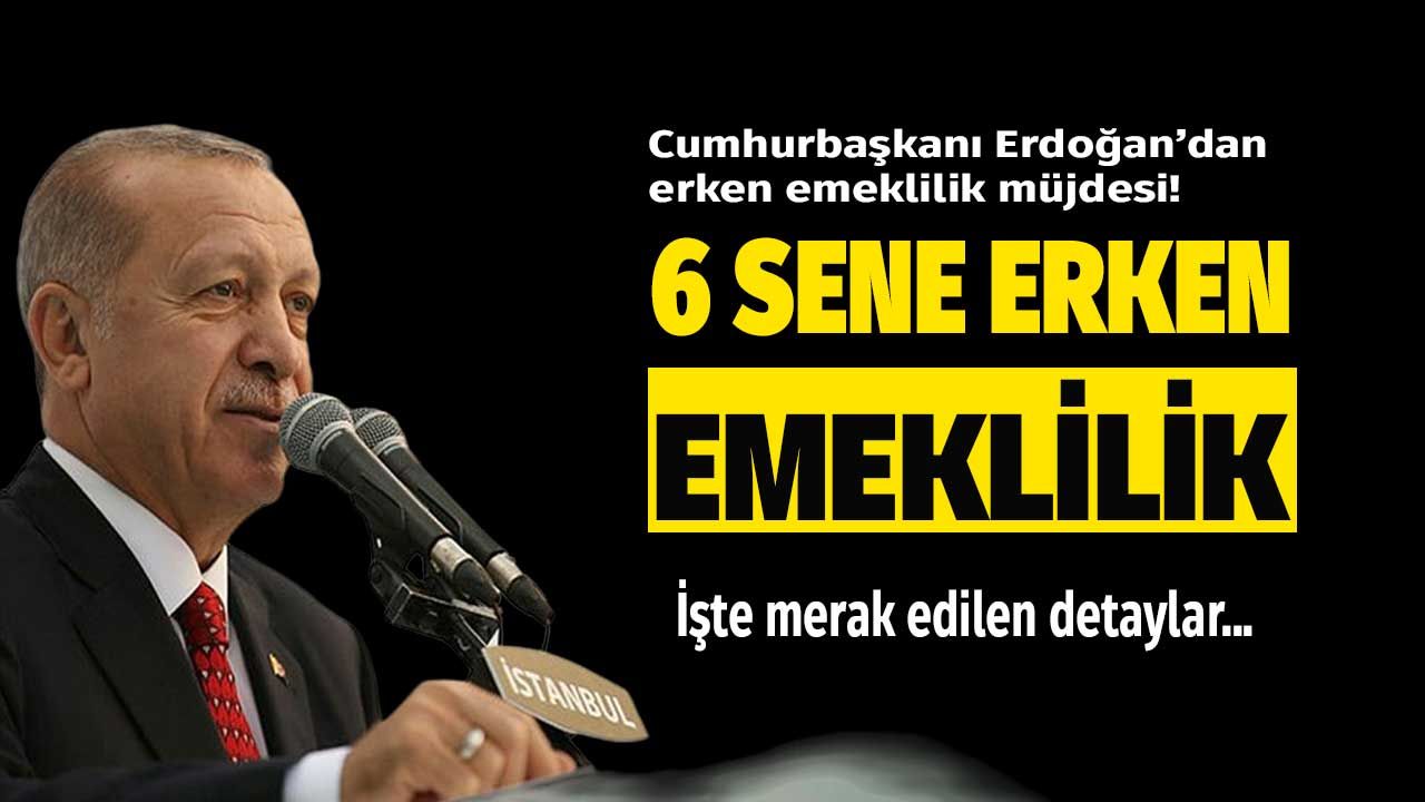 Cumhurbaşkanından erken emeklilik müjdesi! 6 yıl önce emeklilik kimleri kapsıyor, kimler emekli edilecek? 1