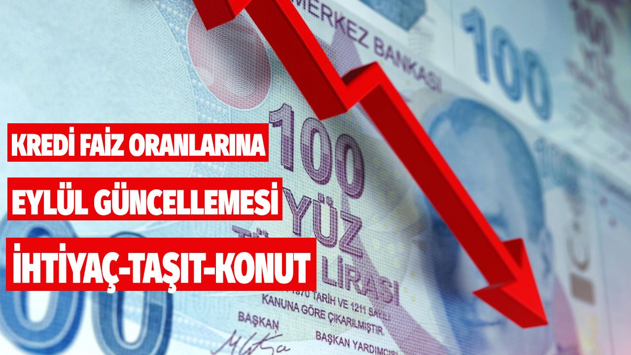 Bankaların Eylül ayı kredi faiz oranları listesi 2022! İhtiyaç, taşıt, konut kredisi paketlerinde en uygun hangi banka? 1