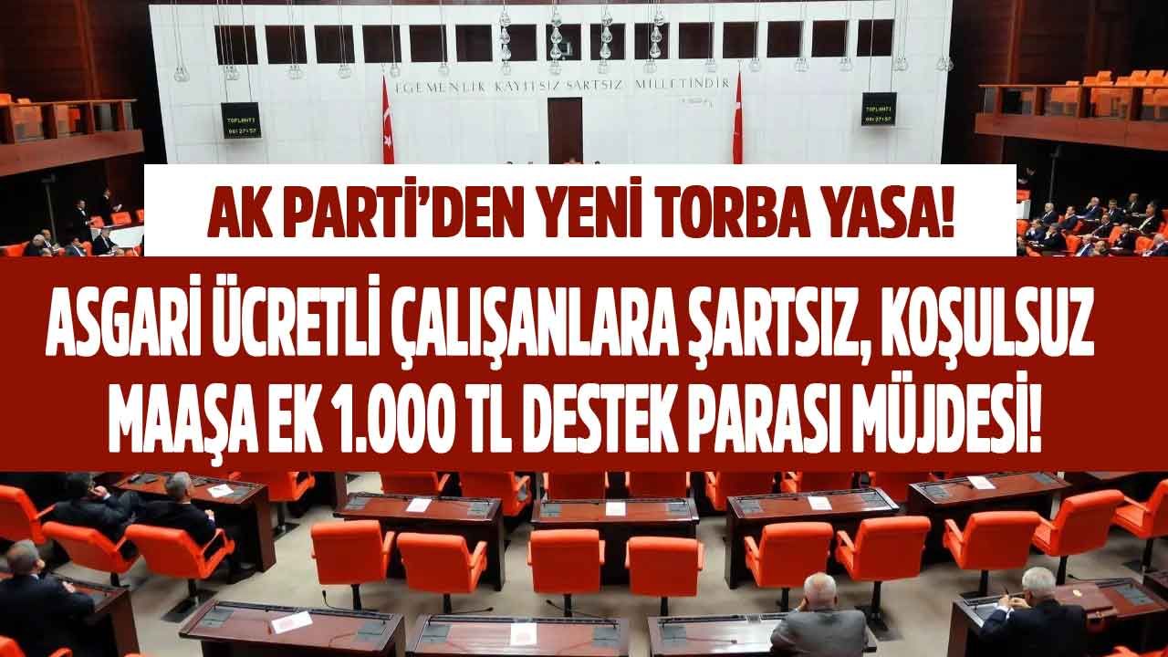 Milyonlarca asgari ücretliye AK Parti'den yeni torba yasa müjdesi! Maaşa ek 1000 TL devlet desteği şartsız koşulsuz herkese verilecek 1