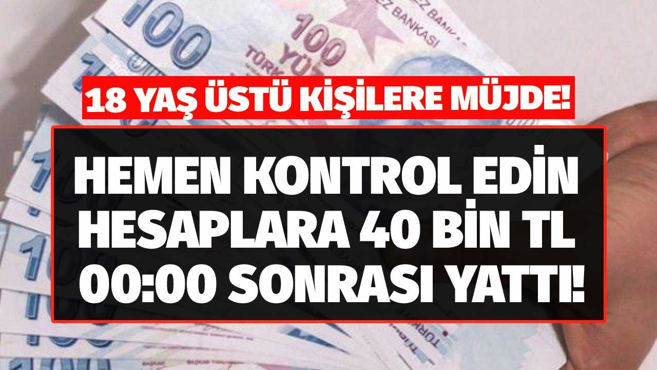 18 yaş üstü kişiler hemen kontrol etsin! Gece 00:00 sonrası Akbank, Ziraat Bankası, Yapı Kredi, ING Bank hesaplara 40.000 TL yatıracak 1