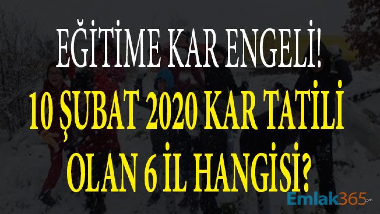 10 Şubat 2020 Okullar Tatil Mi? Pazartesi Günü Kar Tatili Olan İller Hangileri, Trabzon, Zonguldak, Karabük, Van, Rize Okullar Kapalı Mı?