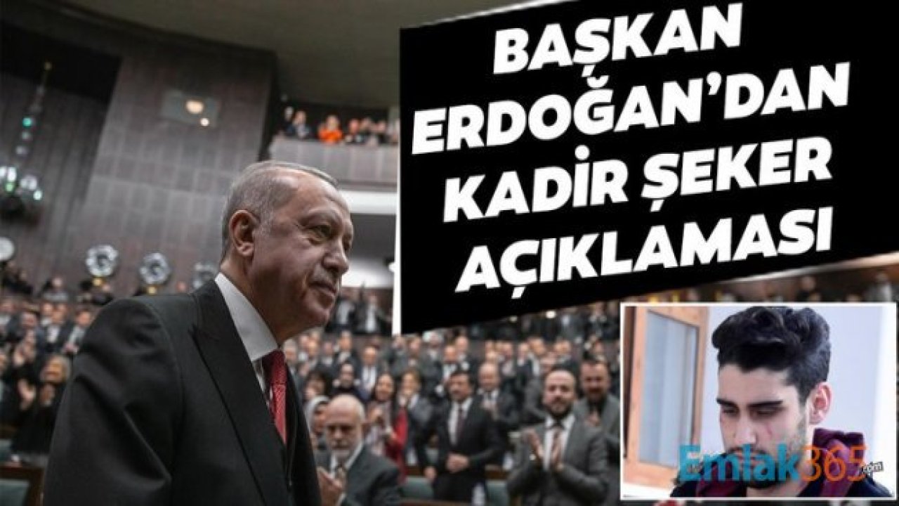 Cumhurbaşkanı Erdoğan'dan Kadir Şeker Açıklaması