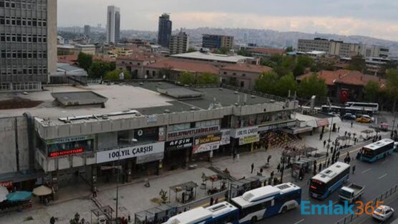 Ankara Ulus Tarihi Kent Merkezi Yenileme Alanı Projesi Kapsamında 100. Yıl Çarşısı Yıkılacak