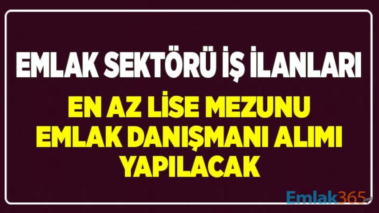 Emlak Danışmanı Kadrosuna Personel Alımı için Yeni İlanlar Yayımlandı