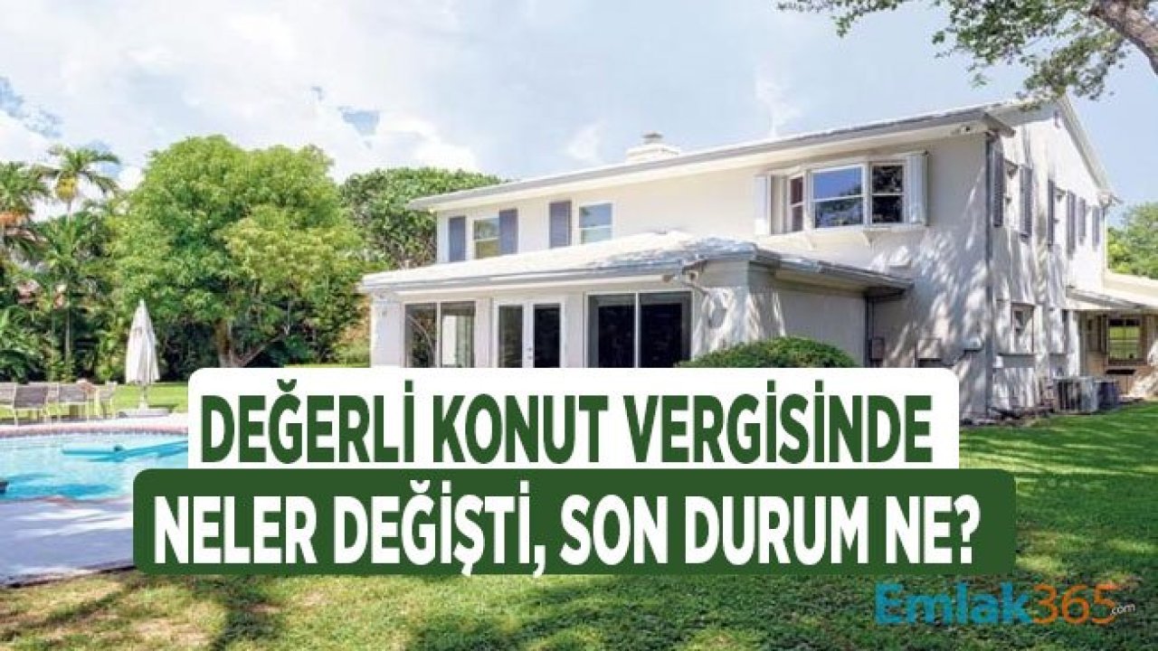 Değerli Konut Vergisi Hakkında Yapılan Önemli Değişiklikler Neler?