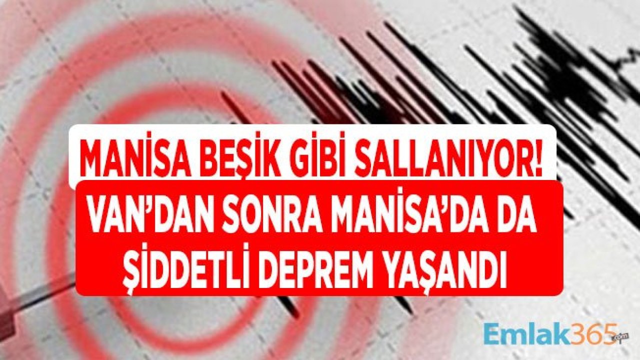 Son Dakika Deprem Haberleri Peş Peşe Geldi! Van'dan Sonra Manisa'da Şiddetli Depremle Sarsıldı, Deprem İzmir, Aydın ve Denizli'de De Hissedildi