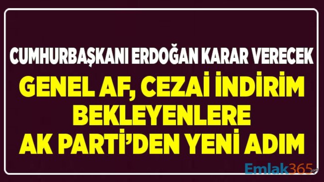 Genel Af, Ceza İndirimi Düzenlemesinde AK Parti'den Yeni Adım! İnfaz Düzenlemesi Kapsamı Genişleyebilir