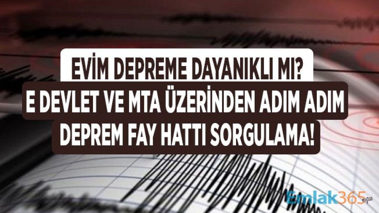 E Devlet MTA Fay Hattı Sorgulama Ekranı! Evimin Altından Fay Hattı Geçiyor Mu, Evim Depreme Dayanıklı Mı AFAD?