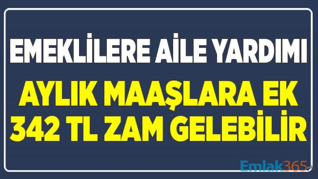 Emekli Maaşlarına Aylık Aile Yardımı Ödeneği! 332 TL Ek Zam Talebi