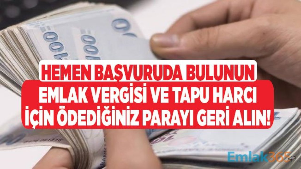 Bunu Yapanlara Emlak Vergisi ve Tapu Harcı Tutarı İçin Ödedikleri Paralar Geri İade Edilecek!