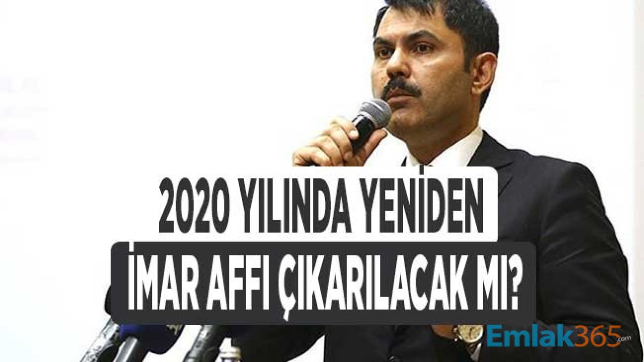 2020 Yılında Yeni İmar Barışı Olacak Mı Sorusunu Çevre Bakanı Murat Kurum Yanıtladı!