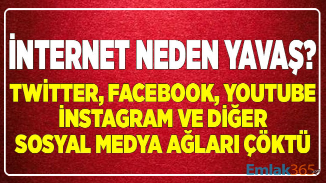 İnternet Neden Yavaş! Facebook, İnstagram, Twitter,Whatsapp, Youtube'a Erişim Neden Sağlanamıyor?