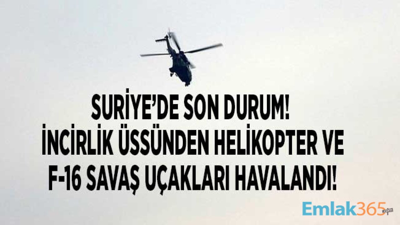 Suriye'de Son Durum: Son Dakika İncirlik Üssü İdlib Hareketliliği Yaşıyor!