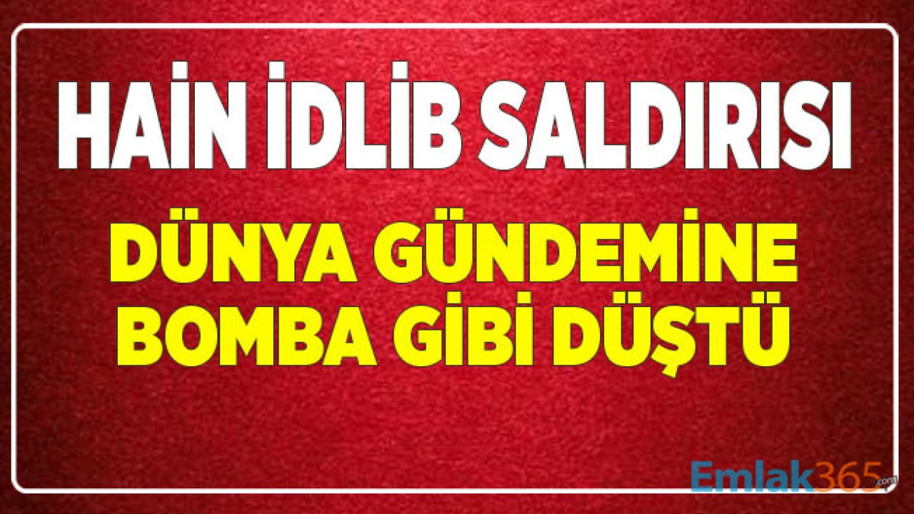 Dünya Basını Flaş Haber Olarak Duyurdu! Hain İdlib Saldırısı Ülkelerin Gündemine Bomba Gibi Düştü