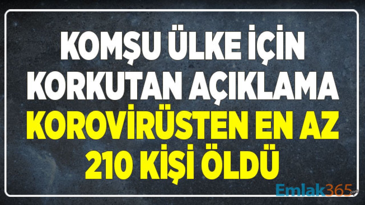 Komşu Ülke için Korkutan Koronavirüs Açıklaması! Ölü Sayısı En Az 210