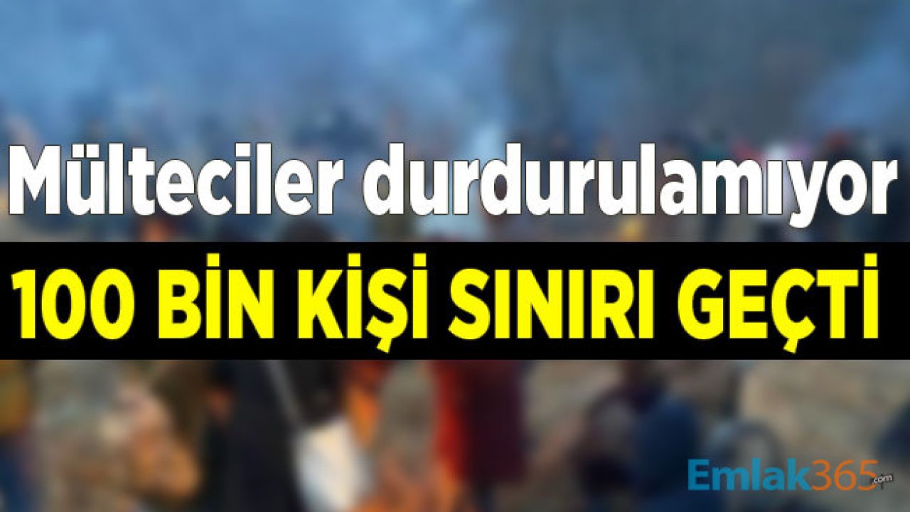 Sınırdan Geçen Suriyeli Sayısı 100 Bini Aştı! Mülteciler ve Göçmenler Hakkında Yunanistan ve Bulgaristan'dan Anında Karşı Açıklama Geldi!