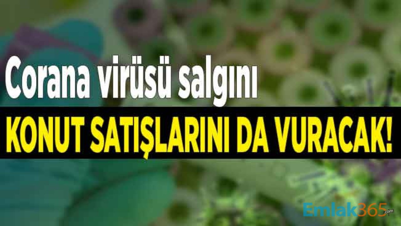 Corona Virüsü Salgını Yabancıya Konut Satışı Rakamları İçinde Risk Oluşturdu!