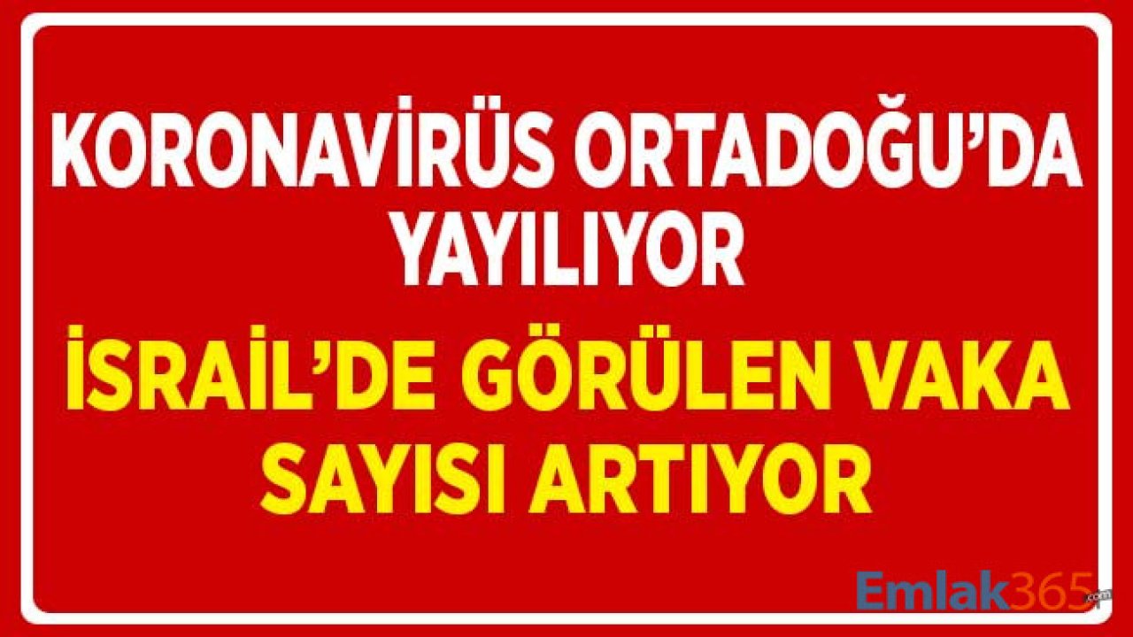 Ortadoğu'da Koronavirüs Salgını Durdurulamıyor! İsrail'de Virüs Bulaşan Hasta Sayısı Artıyor