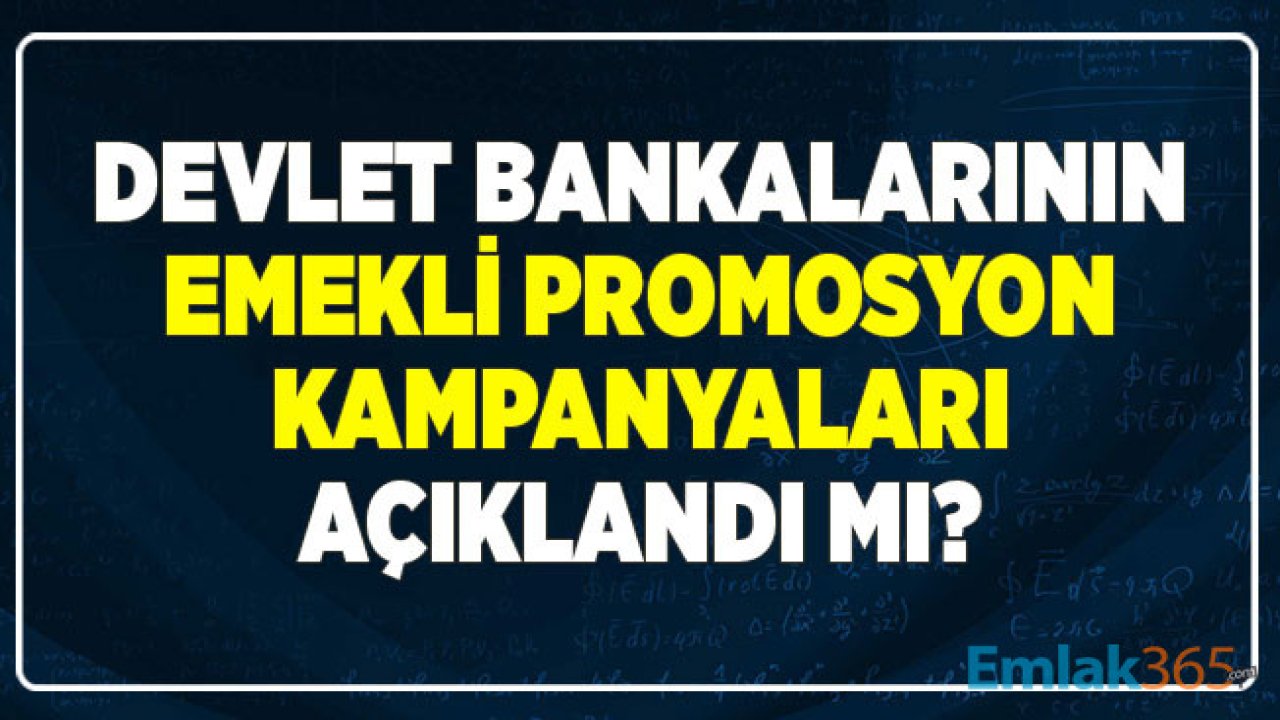 Devlet Bankalarının Promosyon Kampanyaları Açıklandı Mı? Ziraat Bankası, Halkbank, Vakıfbank Emekli Maaşı Ek Ödemeleri