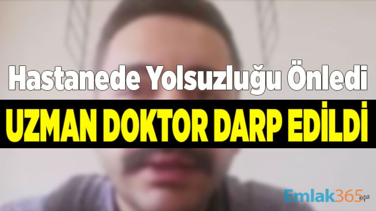 Fahiş Fiyatla Yapılacak Olan İhaleyi İptal Ettiren Doktor Darp Edildi