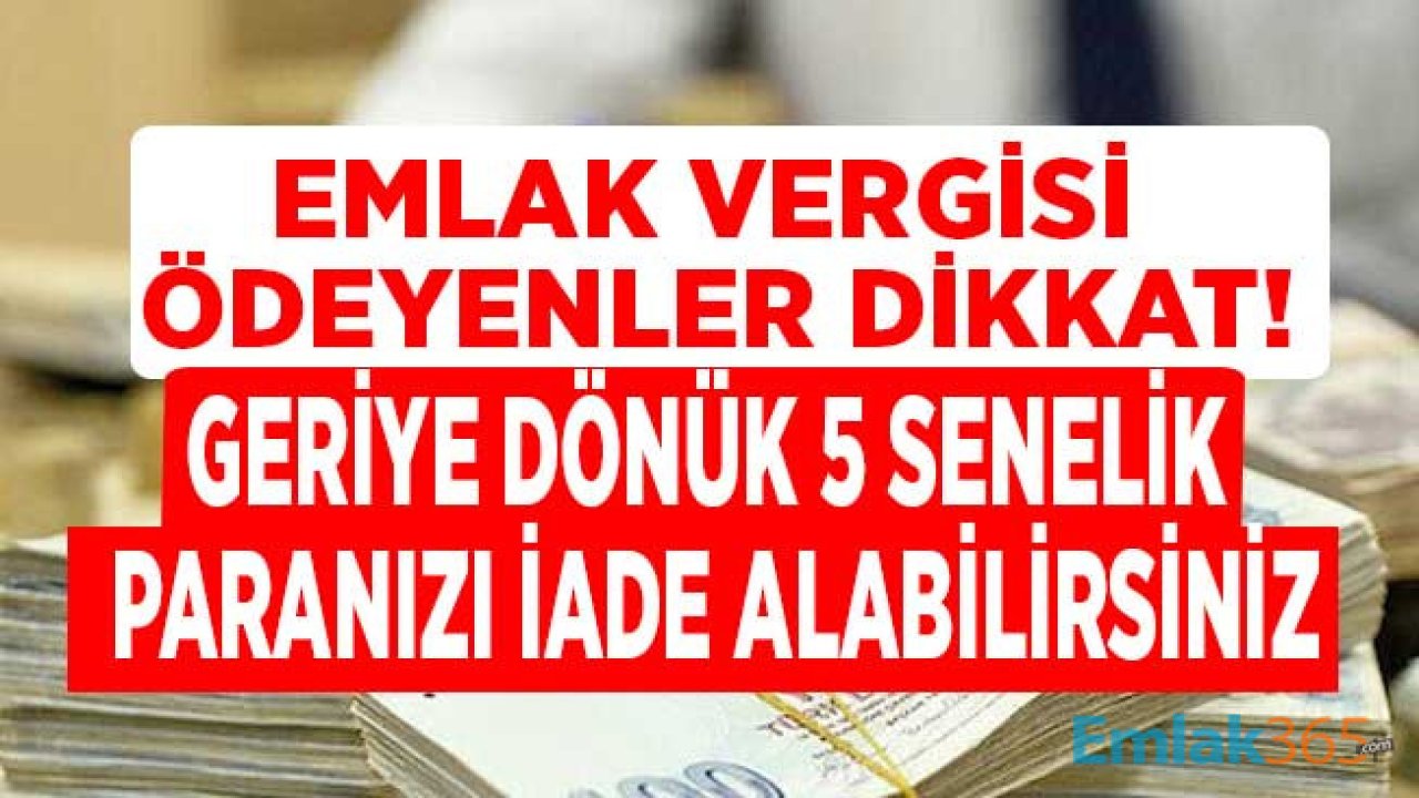 Emlak Vergisi İadesi Nasıl Alınır? Muafiyeti Olmasına Rağmen Vergi Ödeyenler 5 Senelik Paralarını Geri Alacaklar!