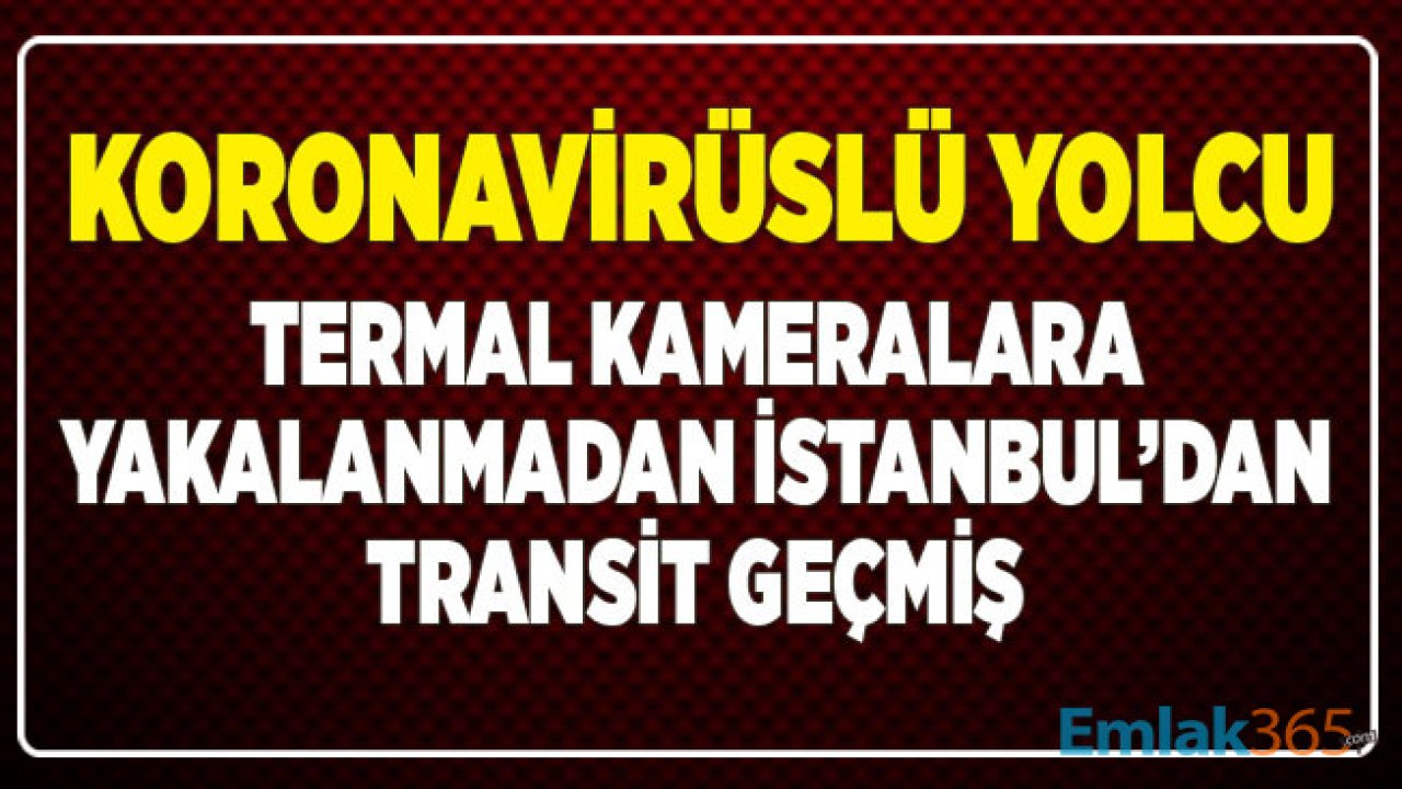 Koronavirüslü Yolcu Termal Kameralara Yakalanmadan İstanbul'dan Transit Geçmiş