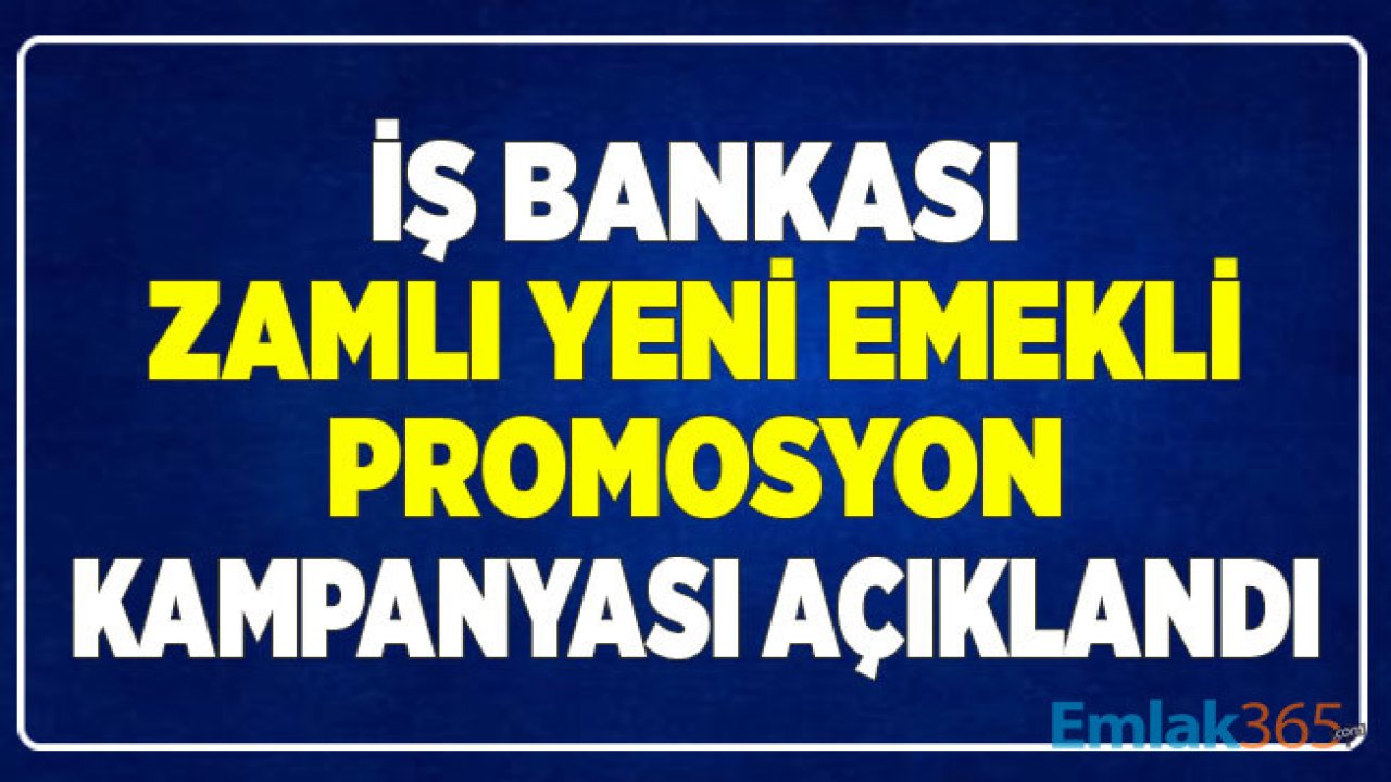 İş Bankası Zamlı Yeni Emekli Promosyonu Ödeme Tutarları Açıklandı