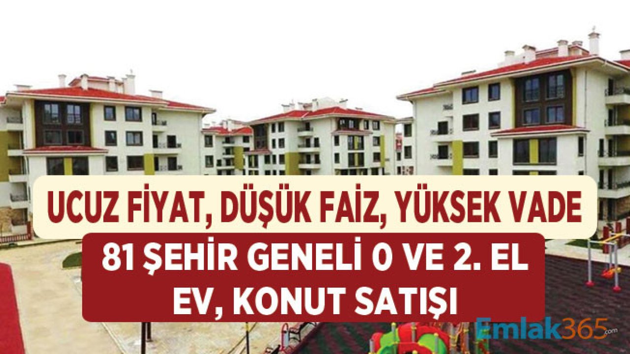 Ucuz Fiyat, Düşük Faiz, Yüksek Vadeyle 81 İl Geneli Sıfır ve İkinci El Konu Satışı! İl İl Fiyat Tablosu