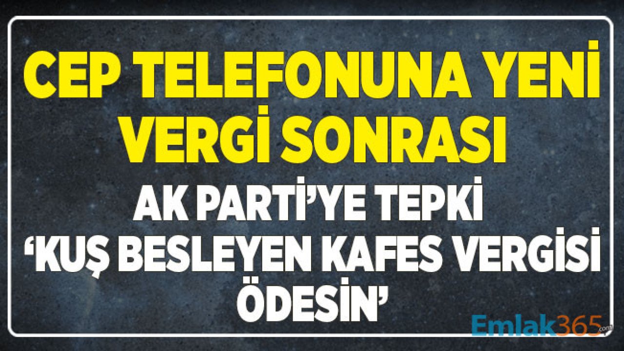 Cep Telefonu Yeni Vergi Sonrası CHP'den AK Parti'ye Tepki! Kuş Besleyenler Kafes Vergisi Ödesin