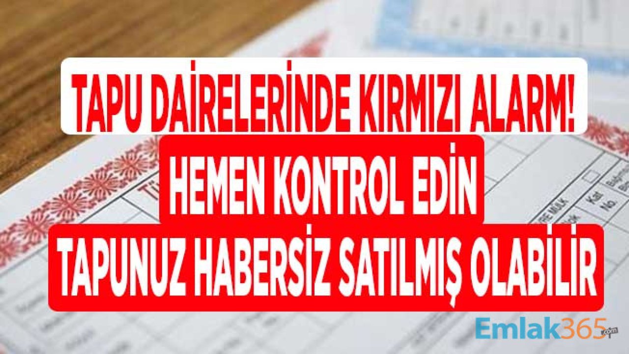 Tapu ve Kimlik Bilgileri Çalınıyor, Eviniz, İşyeriniz Arsanız Habersiz Satılıyor! E Devlet SMS Kaydı Yaptırmayanlar Pişman Olacak