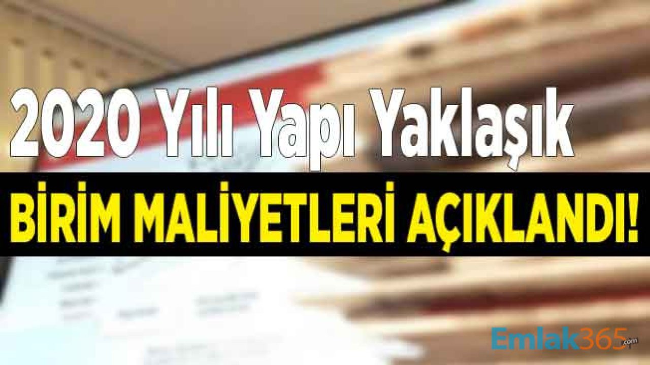 Mimarlık ve Mühendislik Hizmet Bedellerinin Hesabında Kullanılacak 2020 Yılı Yapı Yaklaşık Birim Maliyetleri Açıklandı!