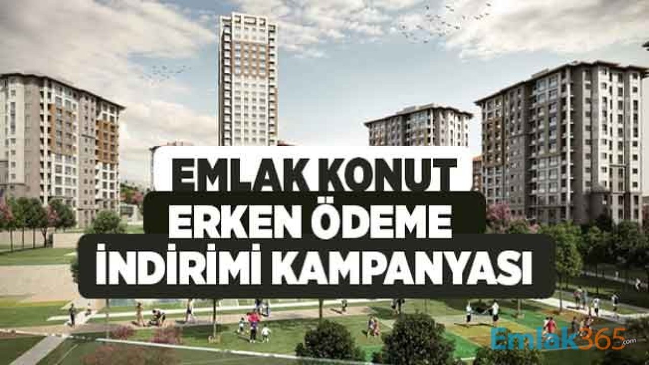 Emlak Konut Erken Ödeme İndirimi 2020 Kampanyası!