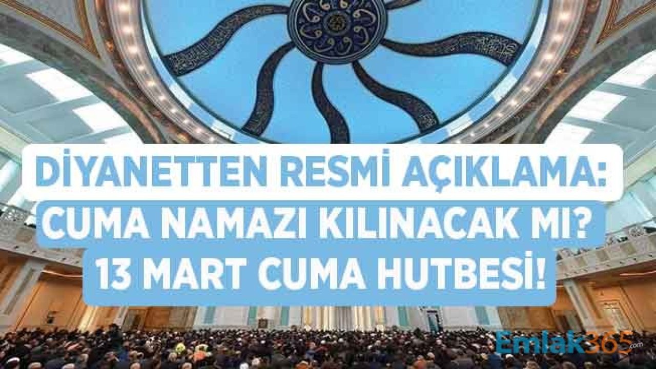 Son Dakika! Diyanet İşleri Başkanlığı Açıkladı: Bugün Cuma Namazı Kılınacak Mı? 13 Mart Cuma Hutbesi Konusu Corana Virüsü