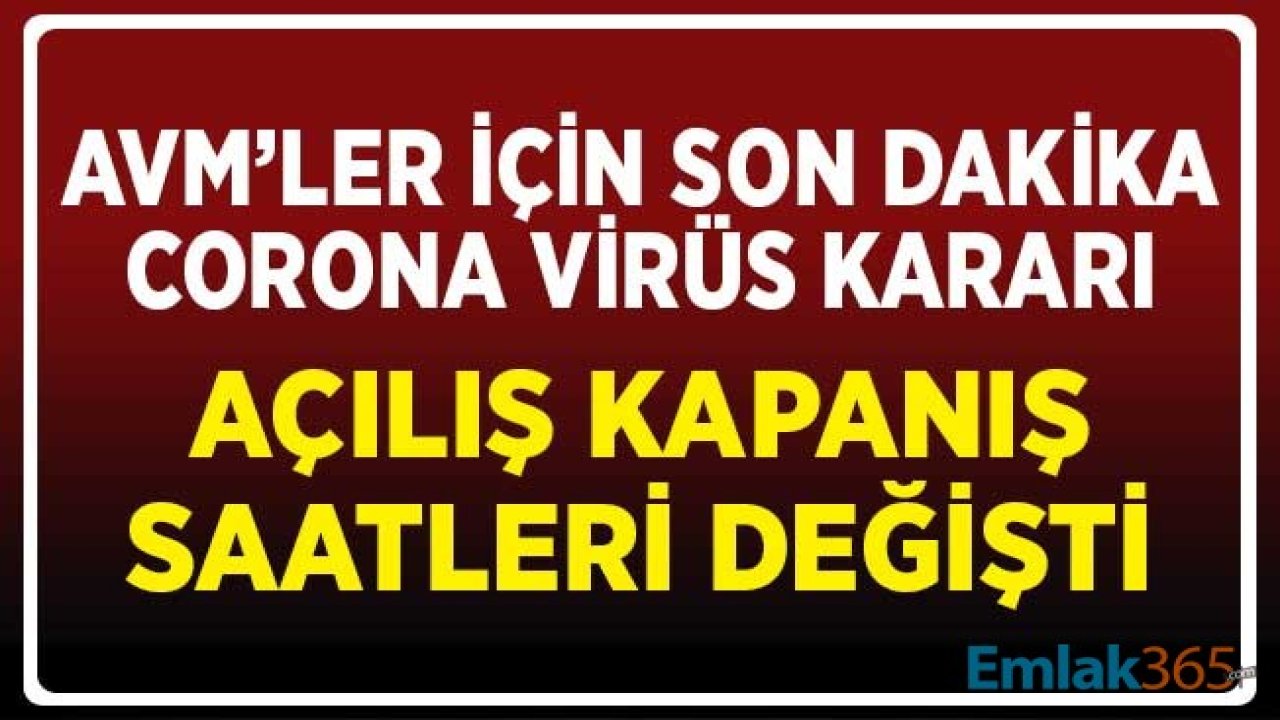 AVM'ler İçin Son Dakika Coronavirüs Kararı! Açılış ve Kapanış Saatlerinde Değişikliğe Gidildi