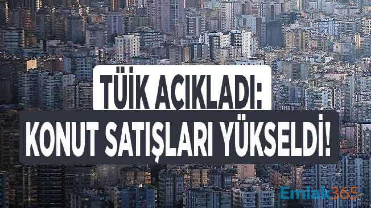 TÜİK 2020 Şubat Dönemi Konut Satış İstatistikleri Açıklandı! Şubat Ayında 118 bin 753 Kişi Ev Sahibi Oldu