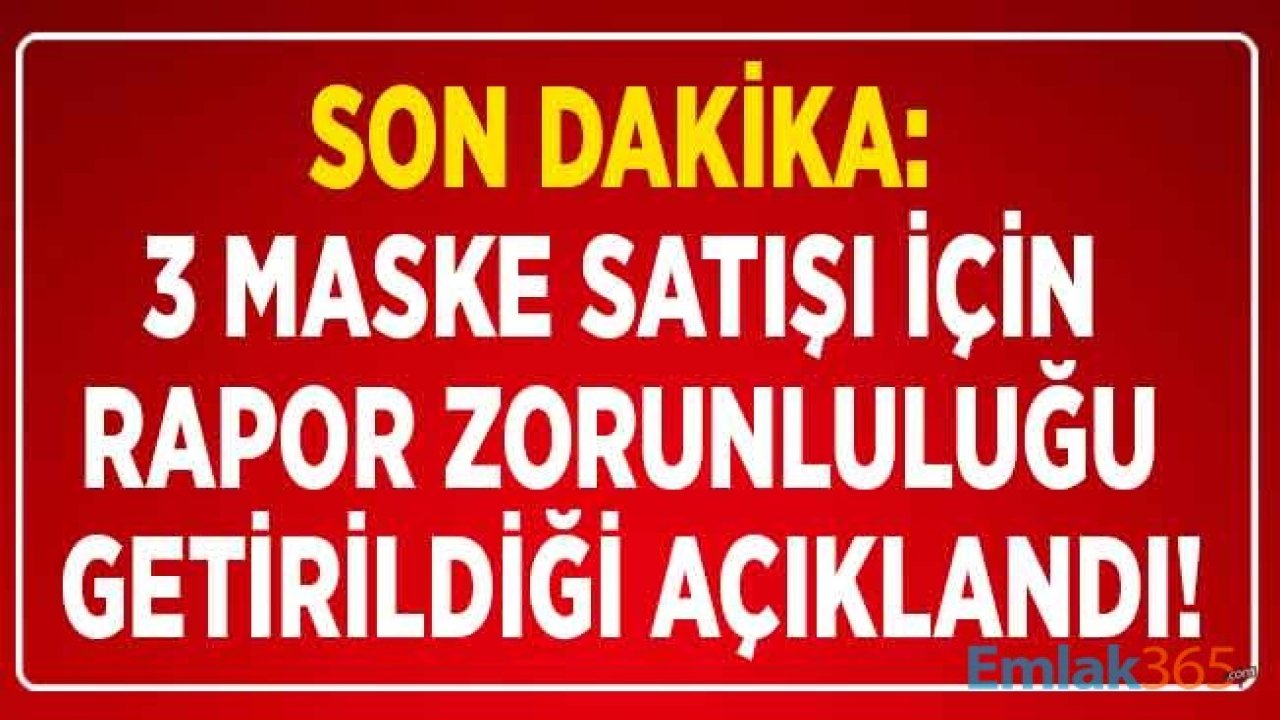 Türk Eczacılar Birliği Açıkladı: 3 Maske İçin Rapor Zorunluluğu Getirildi!