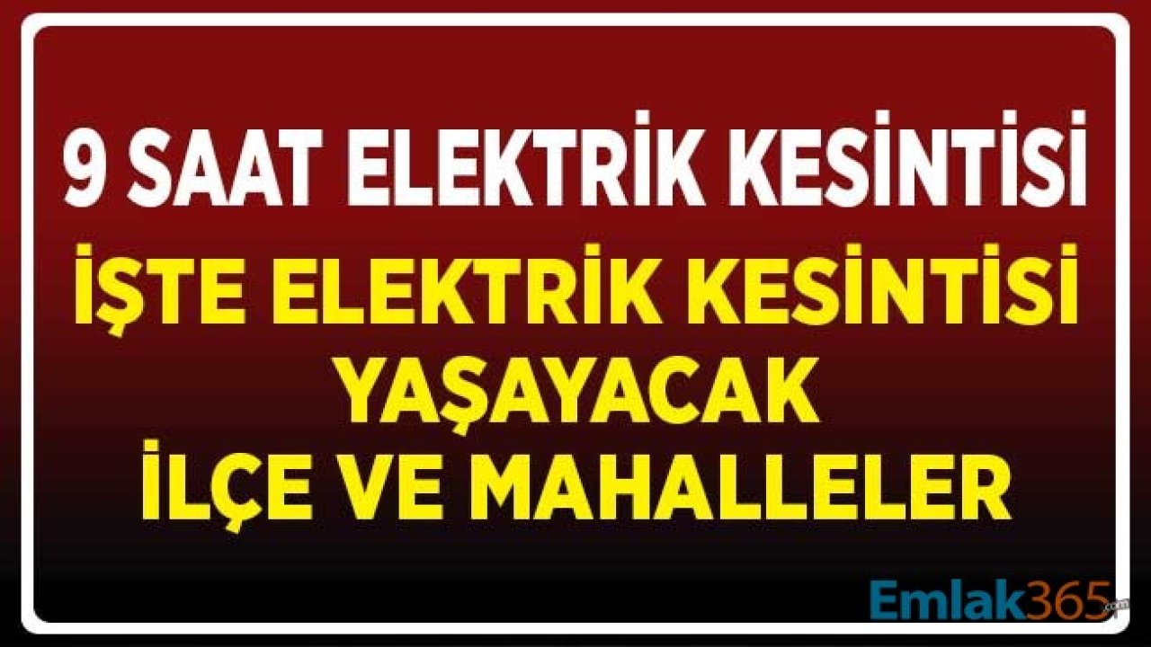 İstanbul'da 9 Saat Elektrik Kesintisi: Elektrikleri Kesilecek İlçe ve Mahallelerin Listesi