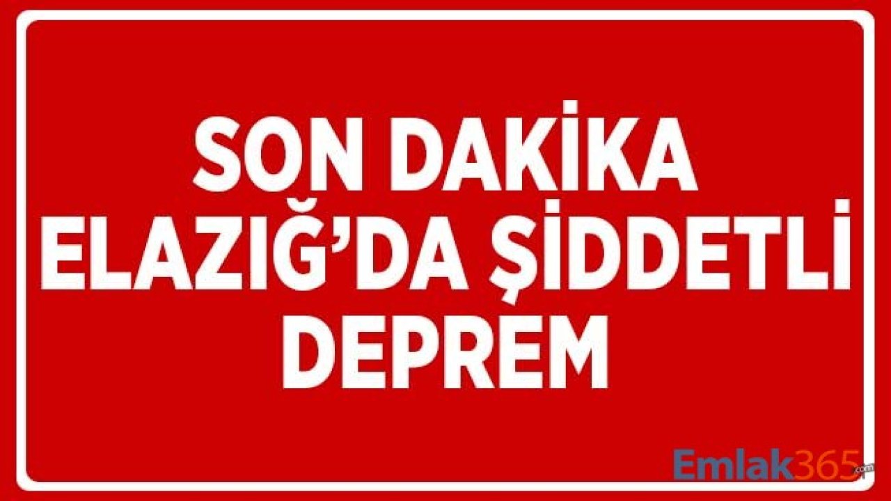 SON DAKİKA Elazığ Sivrice'de Şiddetli Deprem